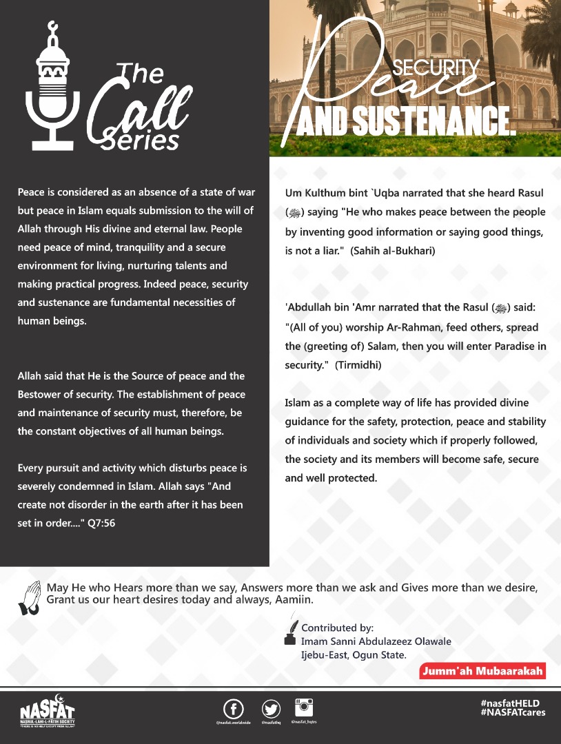 nasfathq's tweet photo. The Call Series:
Peace, Security and Sustenance.
Every pursuit and activity which disturbs peace is severely condemned in Islam.
Allah says "And create not disorder in the earth after it has been set in order". Quran 7 verse 56.
#nasfatHELD
#NASFATcares https://t.co/SAX73qI2Gw