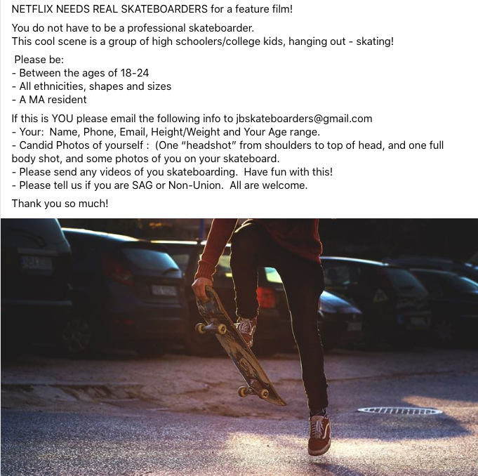 JBouleyCasting's tweet photo. NETFLIX NEEDS REAL SKATEBOARDERS for a feature film! 
Please be: Between the ages of 18-24, all ethnicities, shapes and sizes, a MA resident 
If this is YOU please email the following info to jbskateboarders@gmail.com https://t.co/1z67y3KISf