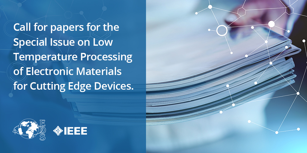 IEEEEDS's tweet photo. Attn: #ElectronDevicesSociety Members! Call for #PaperSubmissions for the Special Issue on Low Temperature Processing of #ElectronicMaterials for Cutting Edge Devices. Deadline: 11.1.2020. #Research https://t.co/BTF9zOfUOm https://t.co/daH2AFd6lc