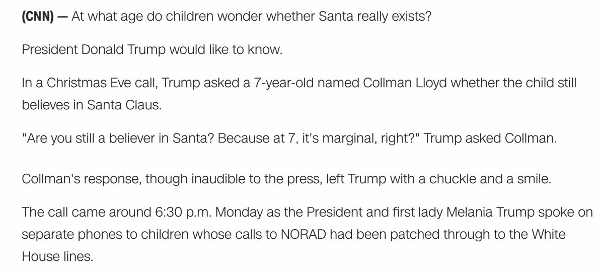 HE MOCKED A CHILD FOR BELIEVING IN SANTA CLAUS!  https://www.cnn.com/2018/12/25/politics/trump-santa-phone-call/index.html