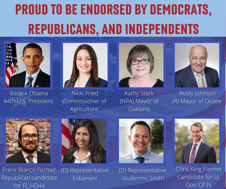I'm extremely proud that my campaign for re-election has been endorsed by people of all political persuasions. Florida House District 44 deserves a Representative who always puts people first.