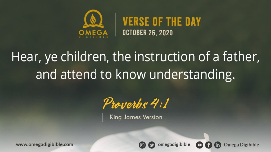 Omega DigiBible on Twitter: "Verse of the Day: October 26, 2020 Hear, ye children, the instruction of a father, and attend to know understanding. Proverbs 4:1, King James Version The truth is