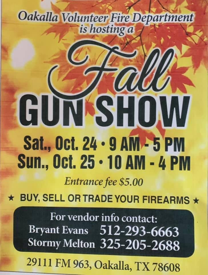 Join us this Saturday and Sunday as we are hosting the fall Gun Show! Shop for guns, ammunition, and lots more. Saturday 9-5, Sunday 10-4. We look forward to seeing you. 29111 FM 963, Oakalla Texas 78608.