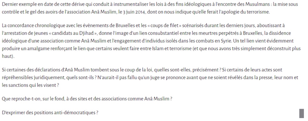 En effet, Le 4 juin 2014, à la suite de l'attentat au musée juif de Bruxelles, le CCIF publiait un communiqué dénonçant la mise sous contrôle et le gel des avoirs le 28 mai 2014 de l’association Ana Muslim pour apologie du terrorisme.  #Stopislamistes 6/n http://www.islamophobie.net/2014/06/04/les-derives-de-la-lutte-anti-terroriste/