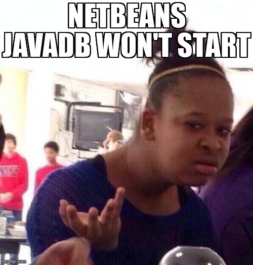 overflow_meme's tweet image. Netbeans JavaDB won&apos;t start stackoverflow.com/questions/6450… #netbeans #javadb #derby #netbeans12