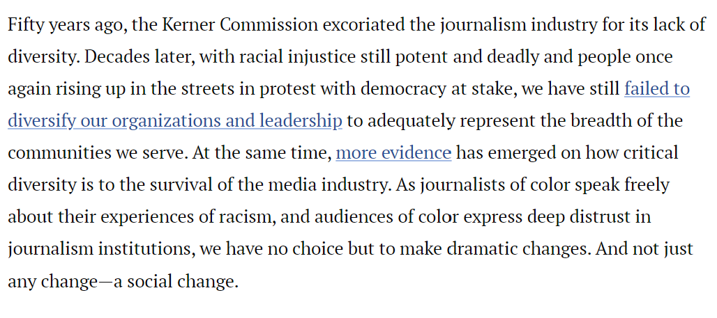 "Kerner Commission excoriated the journalism industry for its lack of diversity. With racial injustice still potent and deadly and people once again rising up ... we have still failed to diversify our organizations and leadership to adequately represent ... communities we serve."