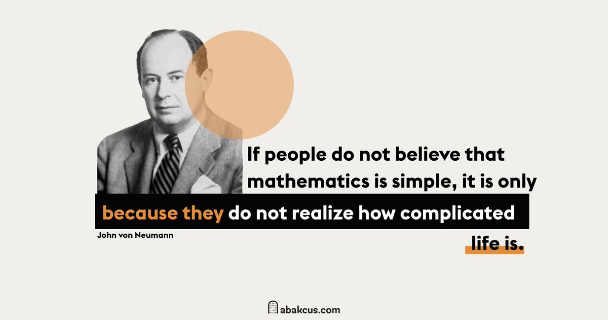 abakcus's tweet photo. "If people do not believe that mathematics is simple, it is only because they do not realize how complicated life is." - John von Neumann https://t.co/Stz6XrF4Fd