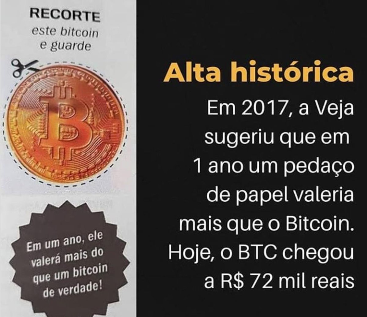 In 2017, a major Brazilian magazine (Veja) suggested that in 1 year, a  piece of paper printed coin on the magazine (image) would be worth more  than a Bitcoin. 3 years later