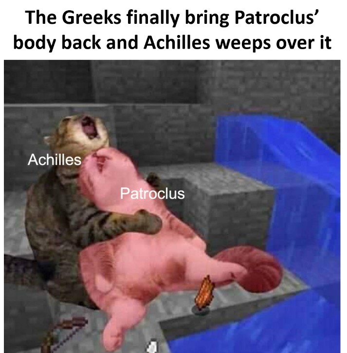 It's time for the Iliad in Memes: Book 18! It's time for Achilles to find out that Patroclus has died....