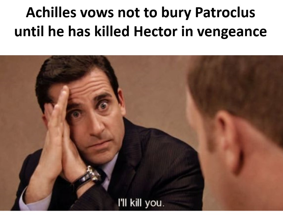 It's time for the Iliad in Memes: Book 18! It's time for Achilles to find out that Patroclus has died....