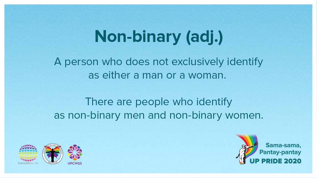 What does it mean to be non-binary?Note: A person can identify both as non-binary and as a man and/or woman.More info:  https://twitter.com/upbabaylan/status/1150311565314285568?s=21 #UPPride2020 #SamaSamaPantayPantay #SOGIEEqualityNow