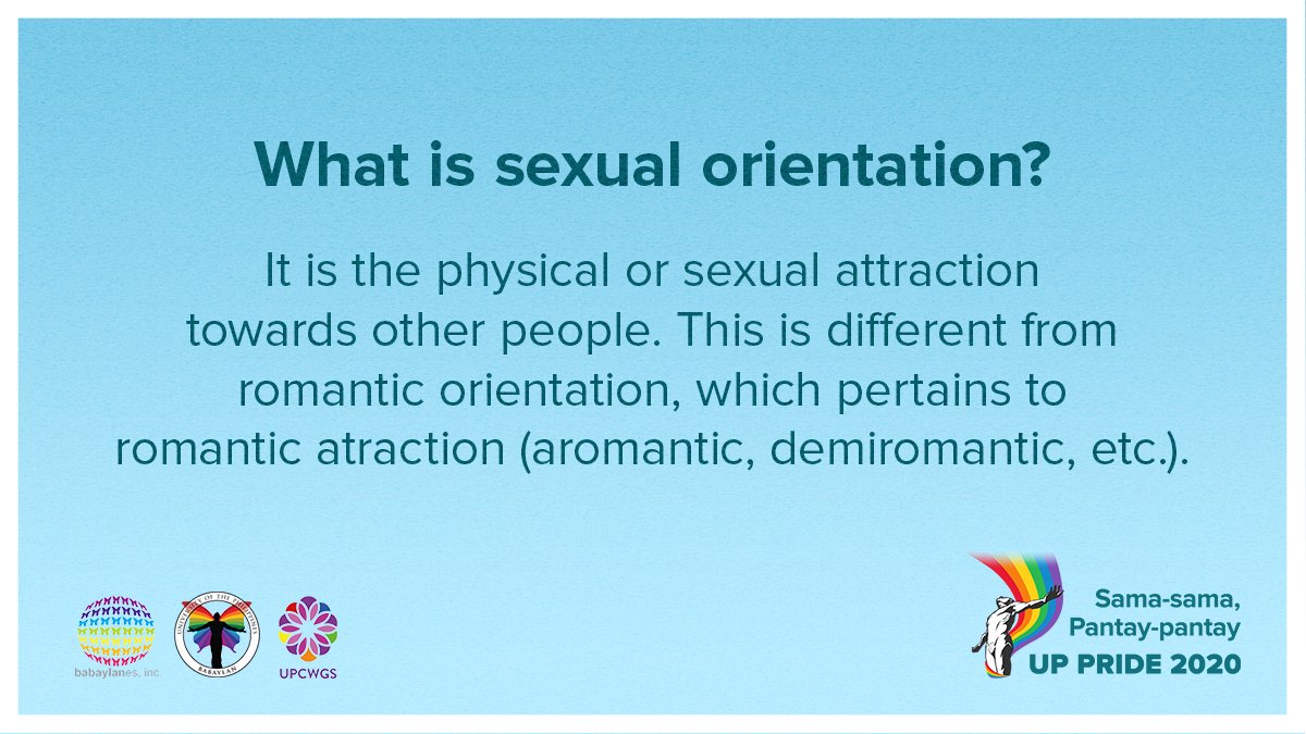 What is sexual orientation?More info about bisexuality:  https://twitter.com/upbabaylan/status/1192702817913339904?s=21More info about pansexuality:  https://twitter.com/upbabaylan/status/1264424931200135168?s=20More info about asexuality:  https://twitter.com/upbabaylan/status/1187609536057638912?s=21 #UPPride2020 #SamaSamaPantayPantay #SOGIEEqualityNow