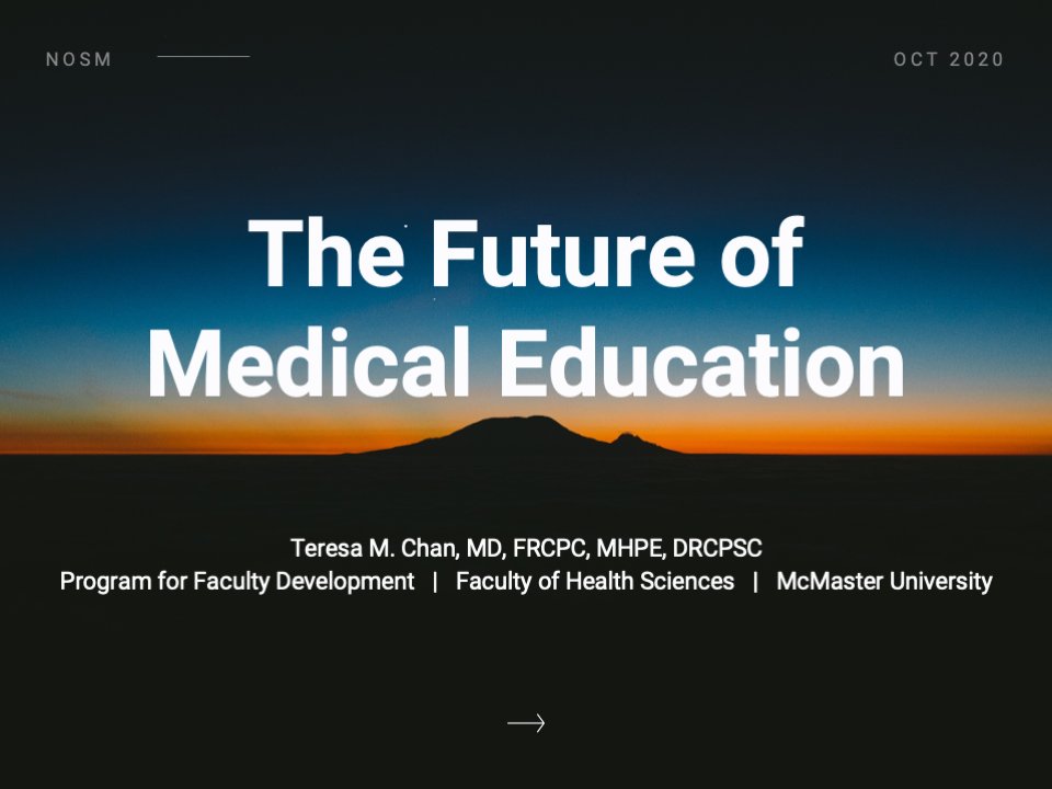 Thank you to Dr.  @RobAnders1 for inviting me to present to Dr. Sarita Verma ( @ddsv3) and  @TheNOSM at one of their faculty retreats. They asked me to speak about a few things, but I will be tweeting my keynote which focuses on:The Future of  #MedEd**As seen by  @TChanMD