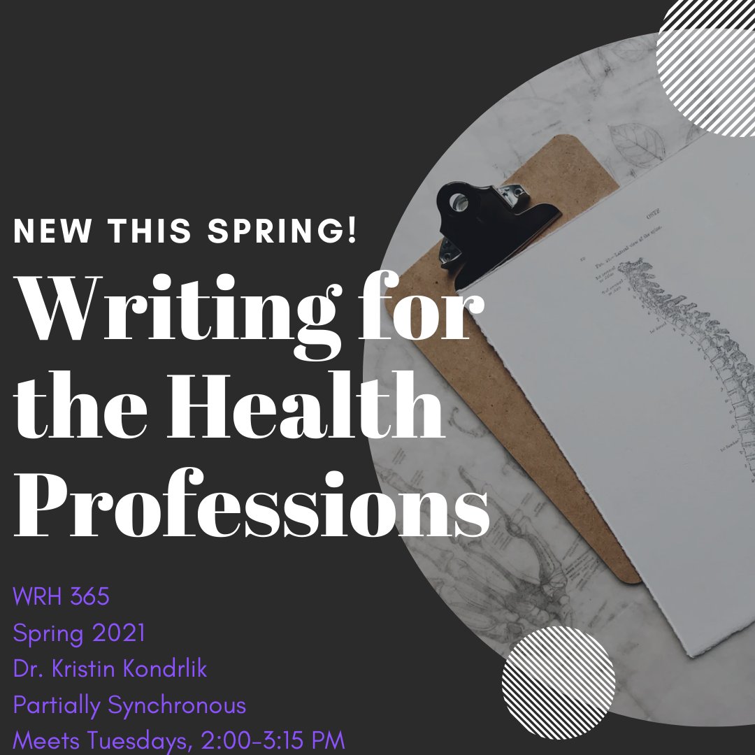 Check out this new course for Spring 2021! 

Writing for the Health Professions. Learn the writing skills needed in health professions: medical charts, journal &amp; literature reviews, job apps, and more. Develop a public health campaign with a local organization!