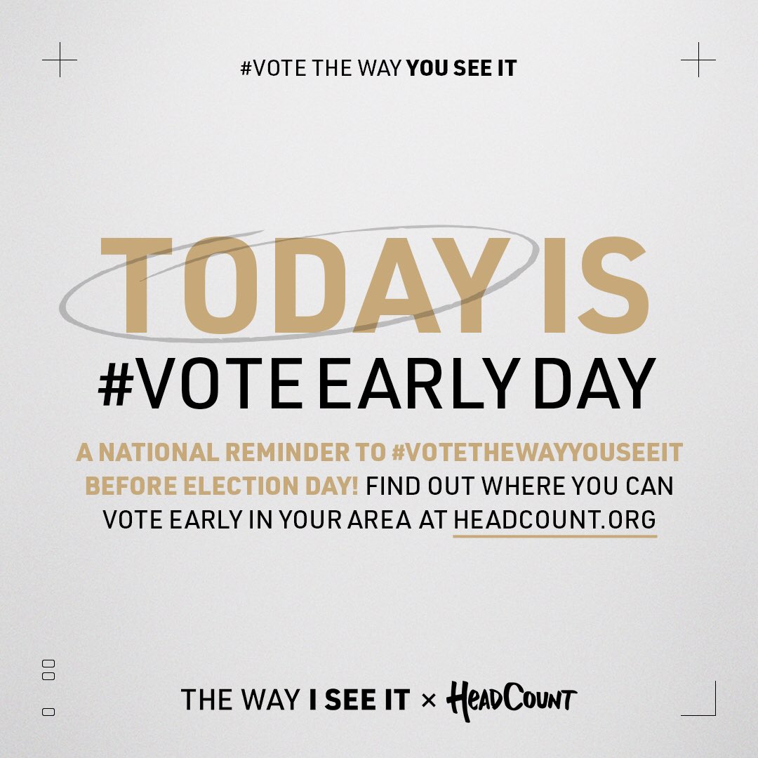 Today is #VoteEarlyDay, a national reminder to #VoteTheWayYouSeeIt before Election Day! Find out where you can vote early at HeadCount.Org.