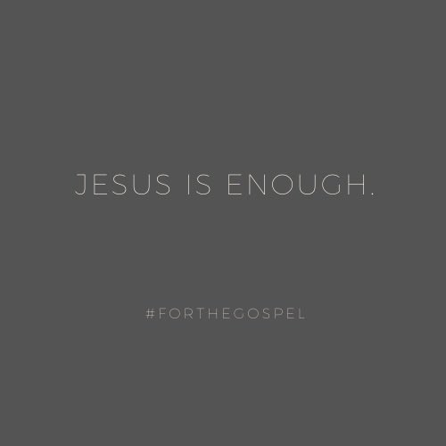 False teachers &amp; shallow imitations  preach: 

Jesus + ________ = your best life now.

For the true Christian:

Jesus is always enough.