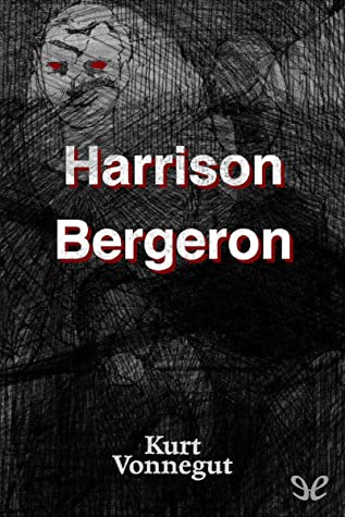 Kurt Vonnegut's Harrison BergeronThis story i read just before starting middle school and I held on to it like you wouldn't believe.I was Harrison Bergeron and in my childhood mind, I stood atop the world.It would then tie into the next thing I read in 7th grade.