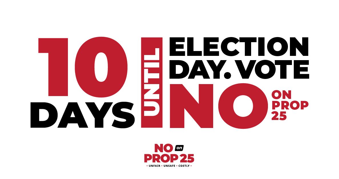 stopprop25's tweet photo. We are #10Days away from Election Day. Don't forget to vote NO on Prop 25! #StopProp25 https://t.co/8mMrzh57Ds