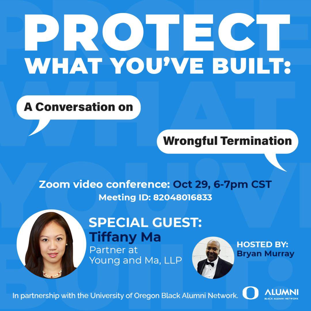 Join UO Black Alumnus Bryan Murray and guest Tiffany Ma, a NY based attorney who specializes in wrongful termination who will shares tips and tools to utilize if you find yourself in this situation.