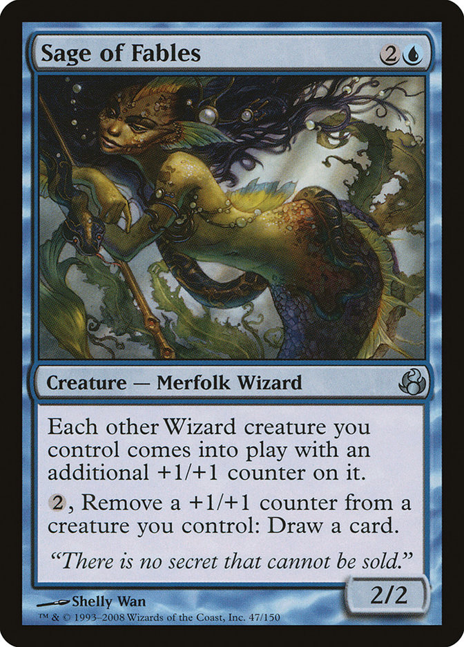 Sage of Fables is weird. It has two pieces of flavor text. The first flavor text just says "Each other Wizard you control etb's with an additional +1/+1 counter." /sAre you playing a counters deck with Blue in it? Play this friend.
