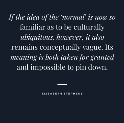 IdiomsNormality's tweet photo. "If the idea of the ‘normal’ is now so familiar as to be culturally ubiquitous, however, it also remains conceptually vague. Its meaning is both taken for granted and impossible to pin down.” #ElizabethStephens #whatisnormal #challengenormality  #refusenormality #disruptnormality https://t.co/1Vm6fRuViA