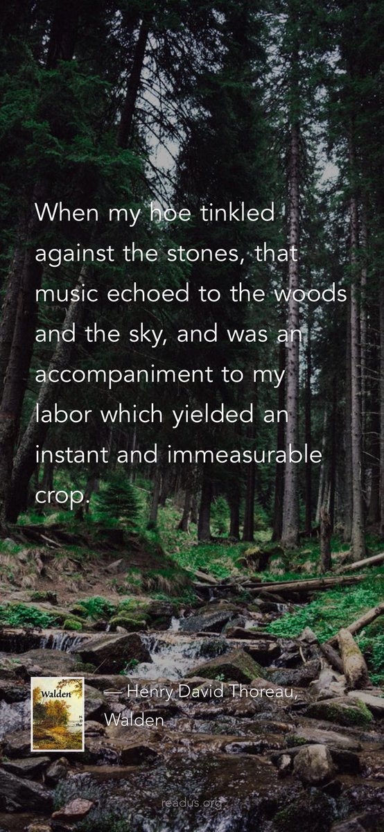 ReadusOrg's tweet image. When my hoe tinkled against the stones, that music echoed to the woods and the sky, and was an accompaniment to my labor which yielded an instant and immeasurable crop. 

— Henry David Thoreau, Walden
readus.org/books/61a31f5e…