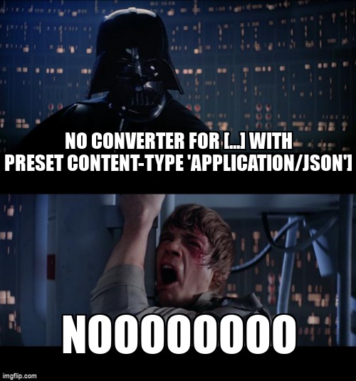 overflow_meme's tweet image. No converter for [...] with preset Content-Type &apos;application/json&apos;] stackoverflow.com/questions/6451… #springtest #java #java8 #spring #springboot