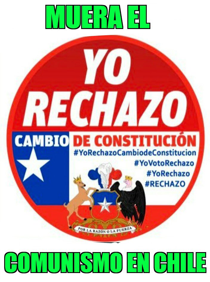 Vamos hermanos #ChileUnidoRechaza a decirle no a los comunistas terroristas. #YoRechazoPorChile