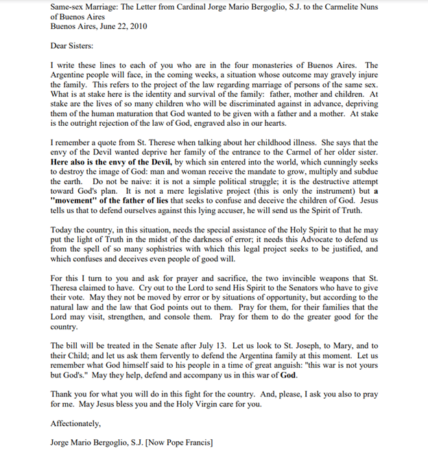 Now an 8th piece of evidence from Pope Francis' views on same-sex relations - this one from 22nd June 2010. 'Same-sex Marriage: The Letter from Cardinal Jorge Mario Bergoglio, S.J. to the Carmelite Nuns of Buenos Aires.' See below: https://www.catholichawaii.org/media/224245/bergoglio_to_carmelite_sisters.pdf