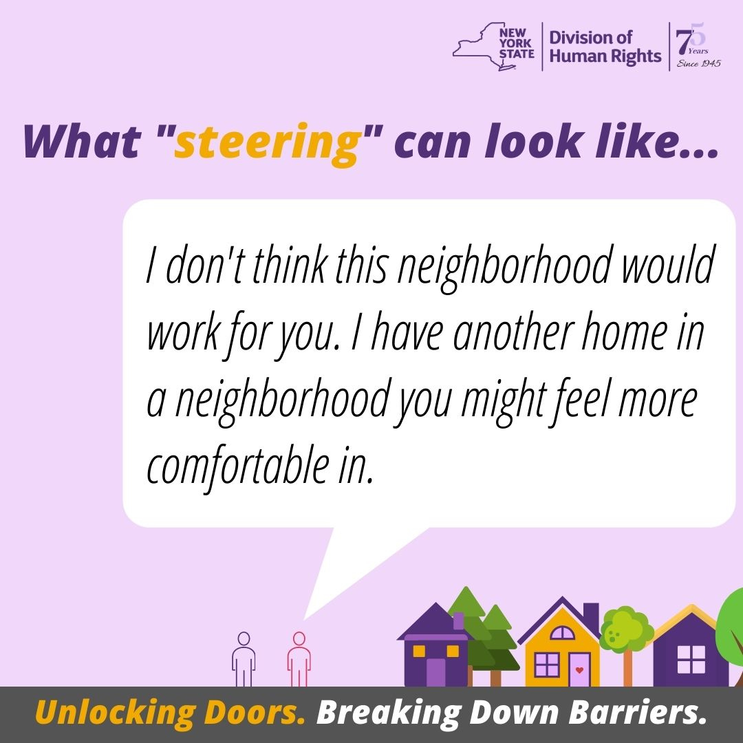 NYSHumanRights's tweet image. Unlawful steering may be taking place when a real estate agent says or implies that a prospective buyer or renter would not feel comfortable in a specific neighborhood.

#fairhousingmattersny #unlockingdoors #breakingdownbarriers #NY4FairHousing

dhr.ny.gov/fairhousing
