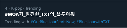 TXTBigHitWW's tweet photo. Worldwide Trends ㅡ #4 #MOA가_발견한_TXT의_블루아워 Trending with #OurBlueHourStartsNow , #BlueHourwithTXT 

Keep on using the hashtags, MOA~

@TXT_members @TXT_bighit #TXT #BlueHour https://t.co/P8bY3Kj9an