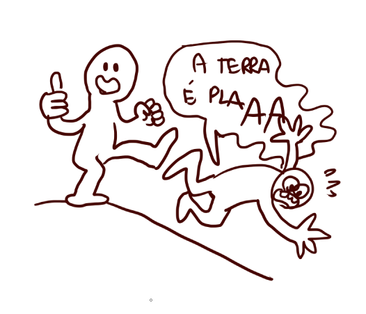 Faça parte da campanha:

Derrube um terraplanista ladeira abaixo. 