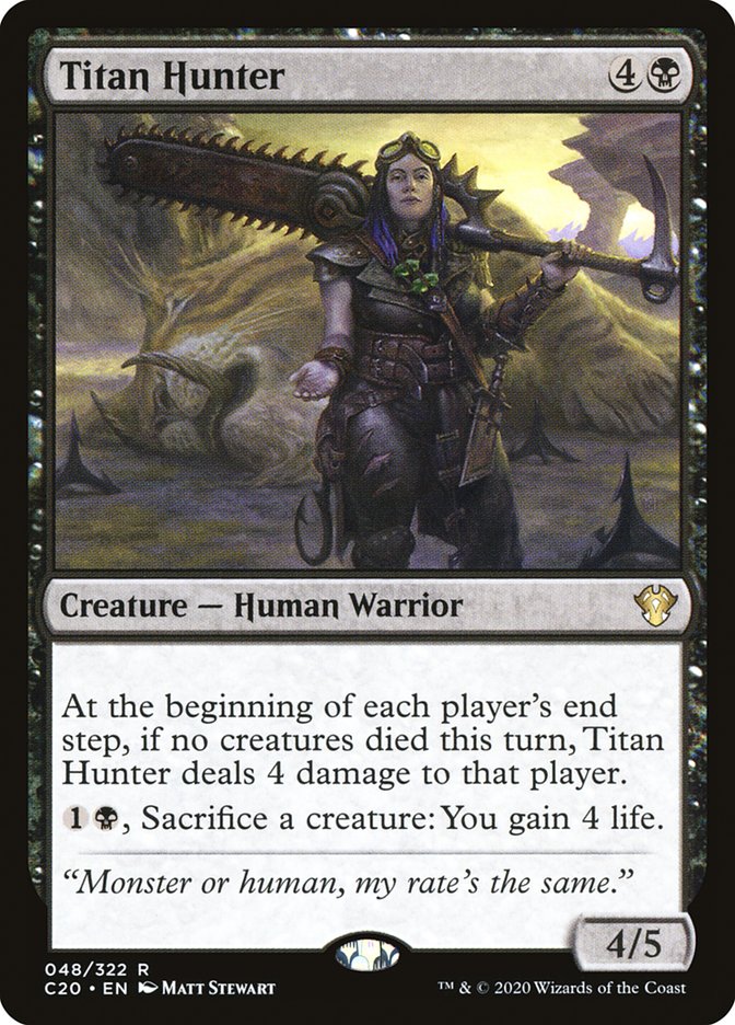 I'm focusing a lot on aggro cards during this thread, but that's because I'm sure you already know about a lot of the good card draw or value enablers in Commander. I'm here to share the fun stuff.Titan Hunter is not an aristocrats card. It is an aggro finisher.