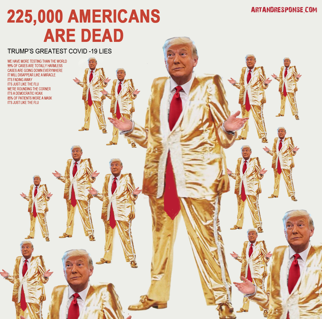 Trump and his #COVIDIOTS can lie, but they can't hide the fact that many of the 225,000 Americans have died due to his attempt to cover up #COVID19 rather than protect us.