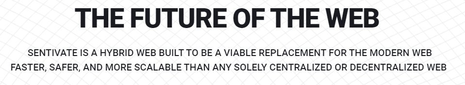 1. First of all, what is  @Sentivate?To sum up,  @Sentivate wants to create the Universal Web (network) with hybrid centralize and decentralize features, solving in this way the current problems of the centralized web, with "old technology" being the main problem.