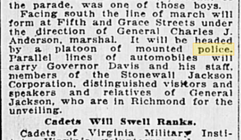 JACKSON: The Richmond Times Dispatch reported in 1919 that the parade to dedicate the Stonewall Jackson Monument was headed by, "a platoon of mounted police." 5/6 https://chroniclingamerica.loc.gov/lccn/sn83045389/1919-10-11/ed-1/seq-1/