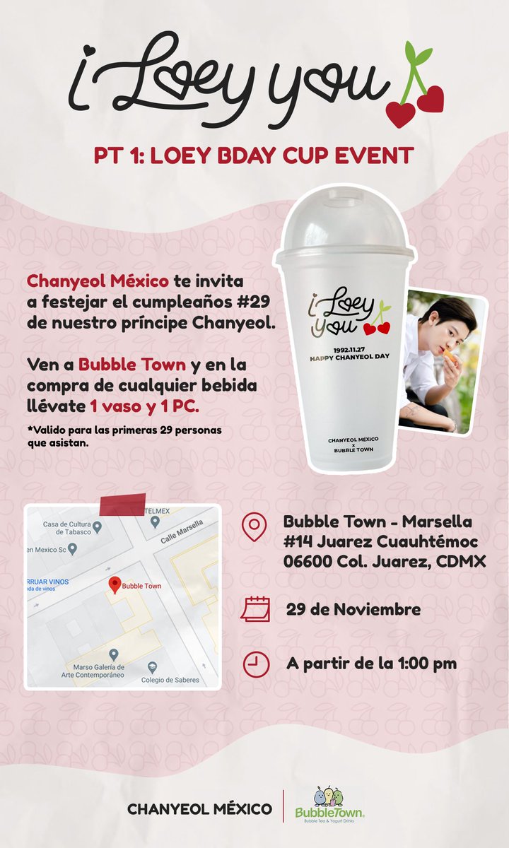 ChanyeolMexico's tweet photo. I L♡EY YOU 🍒 
Pt.01: LOEY BDAY CUP EVENT

Te invitamos a celebrar el cumpleaños 29 de nuestro príncipe 😍 

Asiste a Bubble Town el próximo 29 de Noviembre y en la compra de cualquier bebida te regalaremos 1 Vaso reusable y 1 Photocard ❤️

#CHANYEOL #찬열 #엑소찬열 #엑소 #EXO https://t.co/UvVmQDWlaw