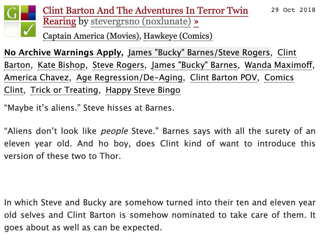 5. Clint Barton And The Adventures In Terror Twin Rearing | 3k | Steve and Bucky are de-aged, Clint has to take care of them, and trick or treating happens.  https://archiveofourown.org/works/16451441 