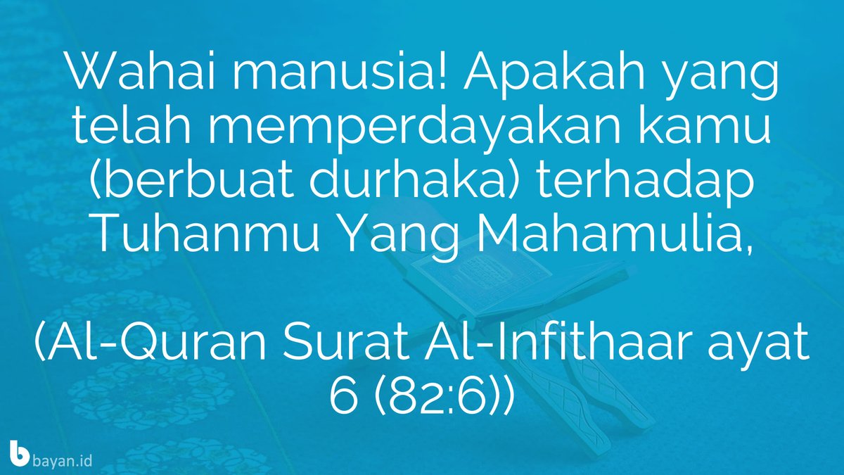 bayan_id's tweet photo. Wahai manusia! Apakah yang telah memperdayakan kamu (berbuat durhaka) terhadap Tuhanmu Yang Mahamulia, (QS. Al-Infitar: 6)

Referensi: https://t.co/oKu18bn5do
. https://t.co/yWqSIjrgXt