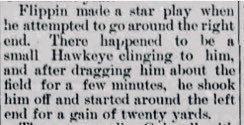 As for his style of play, these descriptions from Nebraska sources provide a nice glimpse. The game back then was more physical, as the forward pass wasn’t legal yet. Having someone who could shake off would-be tacklers and move the line forward was essential.