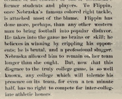 In the wake of the controversy a revisionist view took hold in Nebraska. Flippin’s style of play, which had been endearing, became too brutal.In 1894 (left) this was used to explain opposition to Flippin’s captaincy. In 1897 (right) the student newspaper called him a “disgrace”