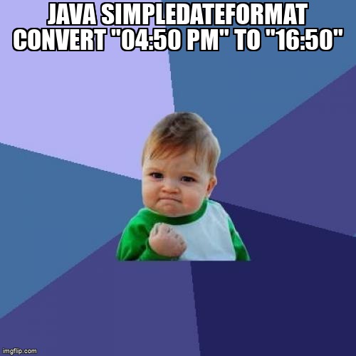 overflow_meme's tweet image. Java SimpleDateFormat convert &quot;04:50 PM&quot; to &quot;16:50&quot; stackoverflow.com/questions/6450… #java #simpledateformat