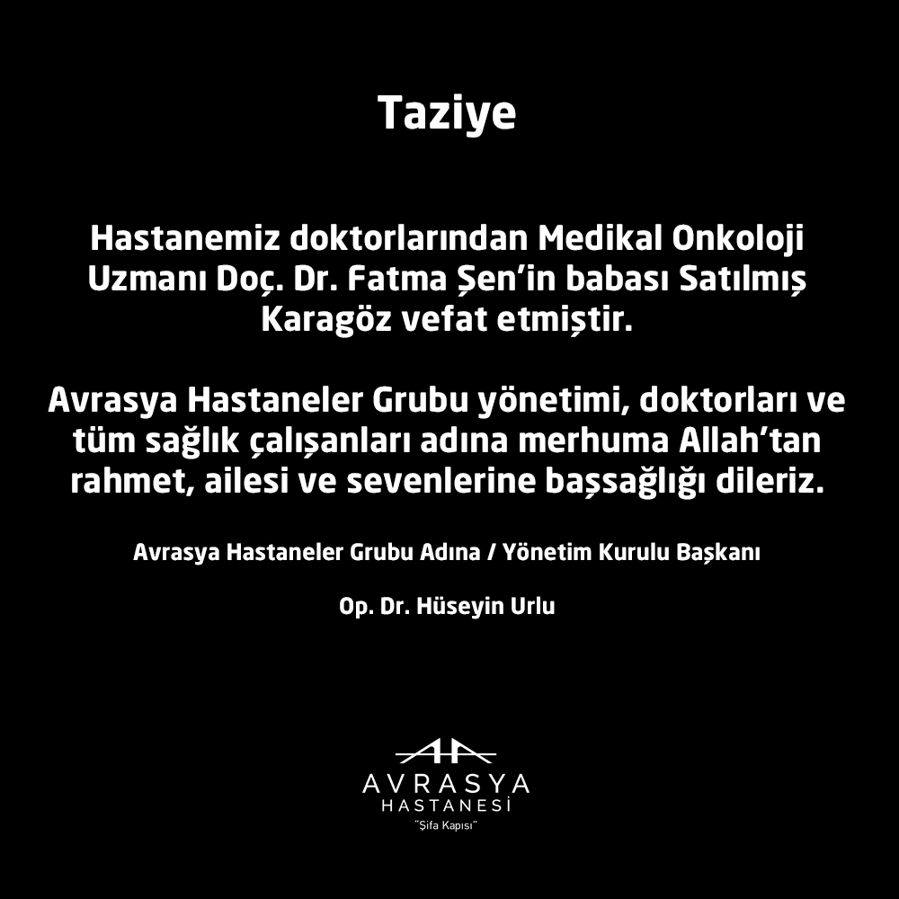 Avrasya Hastaneler Grubu yönetimi, doktorları ve tüm sağlık çalışanları adına merhuma Allah’tan rahmet, ailesi ve sevenlerine başsağlığı dileriz.  

#taziye