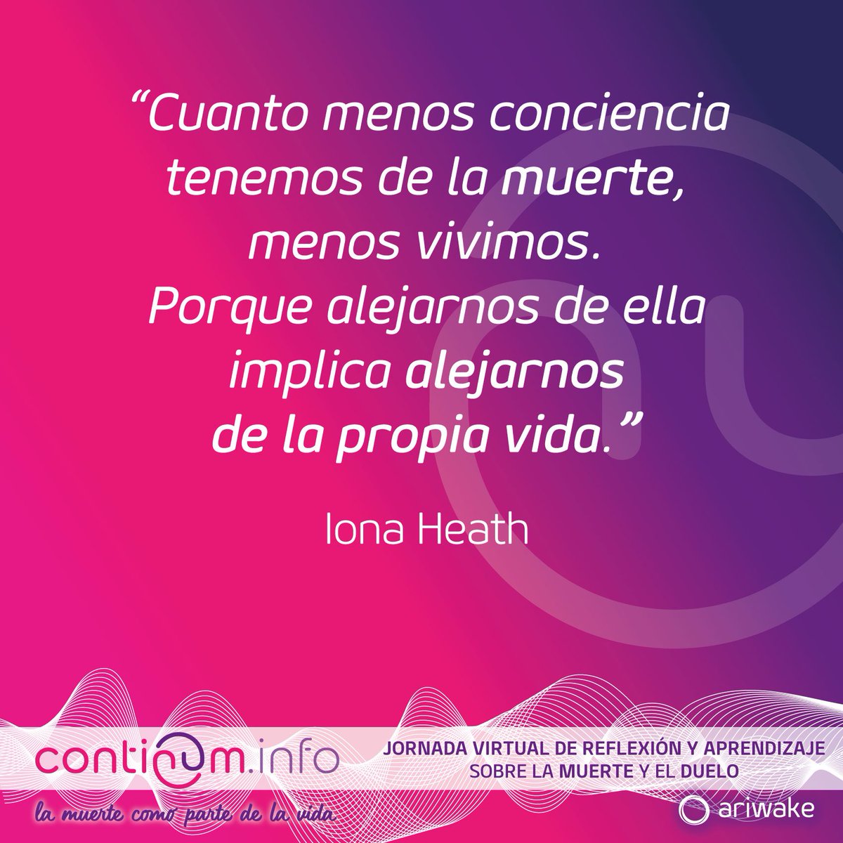 ariwakego's tweet photo. #acompañar "Cuanto menos conciencia tenemos de la muerte, menos vivimos. Porque alejarnos de ella implica alejarnos de la propia vida." Iona Heath. Más en https://t.co/PGyY4TTSPH
#continum #muerte #vida #frases #ionaheath #duelo #jornada #ariwake #acompañamiento #paliativos https://t.co/Mamh8xqszm