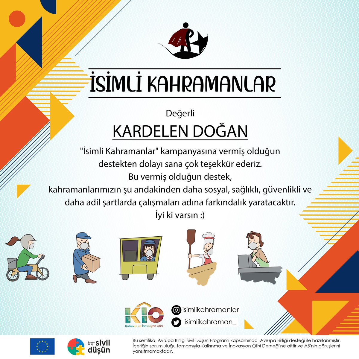 isimlikahraman_'s tweet photo. Sertifikalarımızdan örnekler :) 

Kampanyamıza katılmak için son 2 gün. Desteklerinizi bekliyoruz✌🏻

Katılan herkese çok teşekkür ederiz, iyiki varsınız🙏🏻 #isimlikahramanlar 

#sivildüşün @SivilDusun @EUDelegationTur @kioorgtr @motkurdertr @ist_firincilar @kargodernegi https://t.co/18Y8TyTDAr