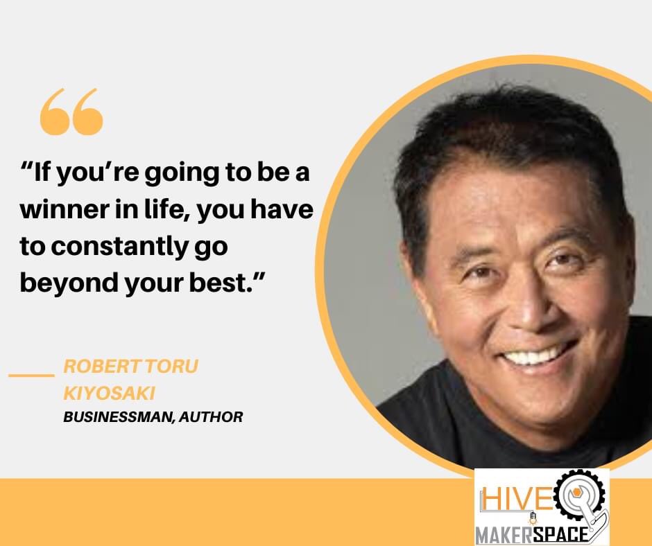 “If you’re going to be a winner in life, you have to constantly go 
beyond your best.” Robert Toru Kiyosaki

#mondaymotivation #makerspace #innovations #RobertKiyosaki