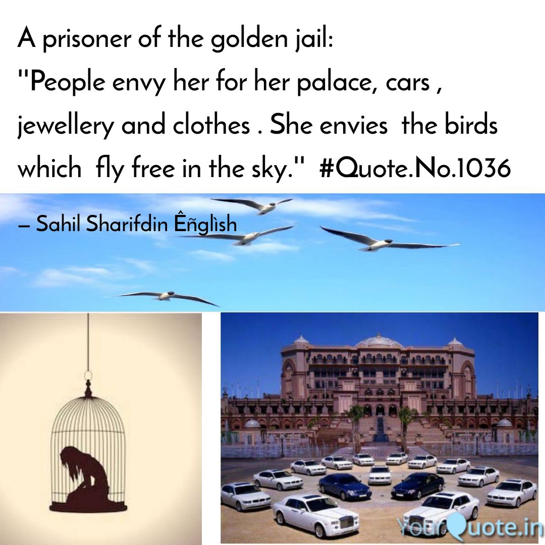EnglishSahil's tweet photo. A prisoner of the golden jail.

People envy her for her palace, cars , jewellery and clothes . She envies  the birds which  fly free in the sky .  
           
#freedom 
#RichBUTsad 
#wealth_of_freedom 
 
Read my thoughts on @YourQuoteApp at https://t.co/ipdA9WmQhX https://t.co/8GeQ6p2iQN