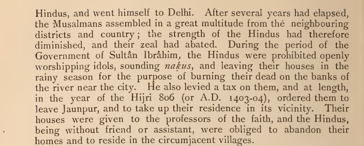 "This stalemate lasted for a while.But after many years elapsed, the strength of Mμslims increased and the strength of Hindus diminished.Then in 1404 CE, Sultan Ibrahim Sharqi expelled Hindus from Jaunpur. Their houses were given over to maulanas"- Tarikh I Jaunpur