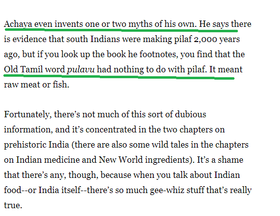 In his review, Charles Perry accuses Acharya of "inventing the myth of Pulav in Old Tamil". He says "Pulavu" only means raw meat. He says any meaning of rice dish is simply non existent in Tamil. https://www.latimes.com/archives/la-xpm-1994-12-15-fo-9100-story.html