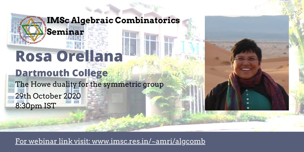 IMScChennai's tweet photo. This week in @IMScChennai's #AlgebraicCombinatorics Seminar, Rosa Orellana @dartmouth will speak on "Howe Duality for the #SymmetricGroup": 29 Oct @ 20:30 IST. For details: https://t.co/UwPcwrW36l https://t.co/jf9twKK6fz